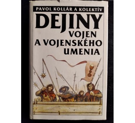 KOLLÁR, P. a kol. Dejiny vojen a vojenského umenia