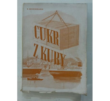 R. Brunngraber. Cukr z Kuby/obálka J. BOHUSLAV