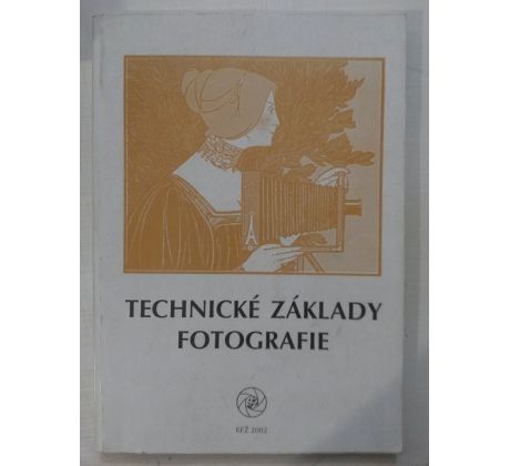 Milič Jiráček a kol. Technické základy fotografie