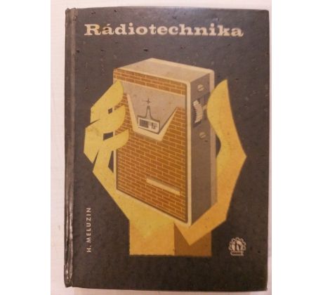 Hubert Meluzin. Rádiotechnika. Elektrónkové a tranzistorové prijímače
