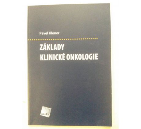 Pavel Klener. Základy klinické onkologie