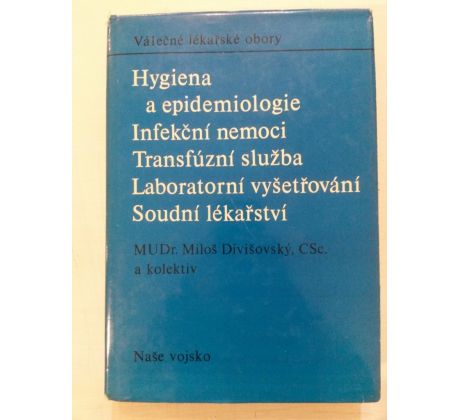 Miloš Divišovský a kol. Hygiena a epidemiologie. Infekční nemoci, Transfúzní služba. Laboratorní vyšetření. Soudní lékařství