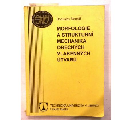 Bohuslav Neckář. Morfologie a strukturní mechanika obecných vlákenných útvarů