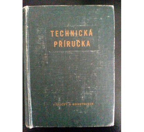 Zdenko Schmidt/Bohumil Dobrovolný. Technická příručka. Výpočty a konstrukce