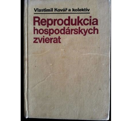 Vlastimil Kovář a kol. Reprodukcia hospodárskych zvierat