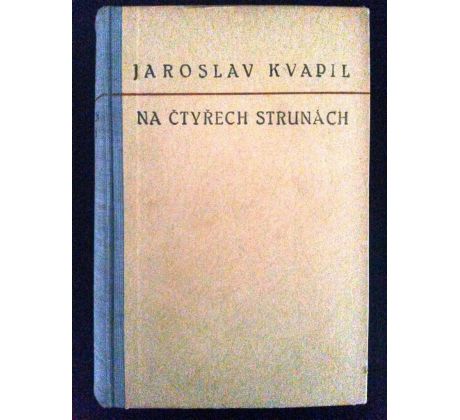 Jaroslav Kvapil. Na čtyřech strunách IV. / PODPIS+VĚNOVÁNÍ / J. BIDLO