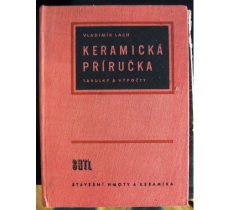 Vladimír Lach. Keramická příručka. Tabulky a výpočty