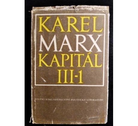 Karel Marx. KAPITÁL / III. DÍL / III. KNIHA / 1. ČÁST