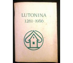 LUTONINA 1261 - 1986. 725. výročí obce Lutonina