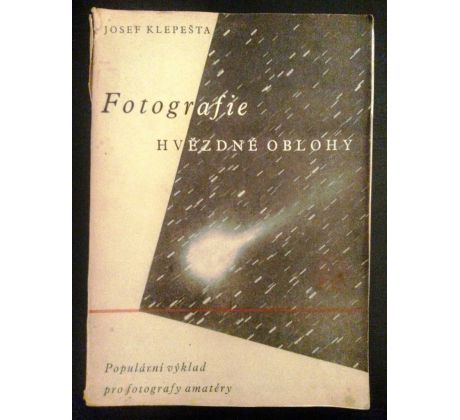 Josef Klepešta. Fotografie hvězdné oblohy. Populární výklad pro fotografy amatéry