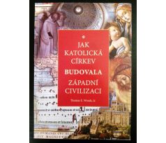 Thomas E. Woods, Jr. Jak katolická církev budovala západní civilizaci