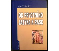 Ivo T. Budil. Od prvotního jazyka k rase