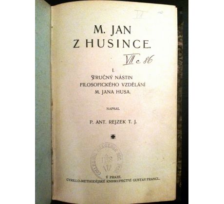 Antonín Rejzek. Mistr Jan z Husince I. Stručný nástin filosofického vzdělání  M. Jana Husa