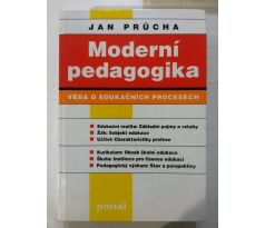 Jan Průcha. Moderní pedagogika. Věda o edukačních procesech