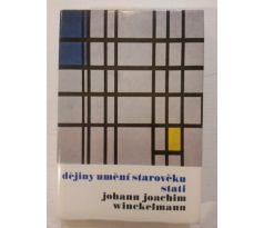 Johann J. Winckelmann. Dějiny umění starověku / Stati