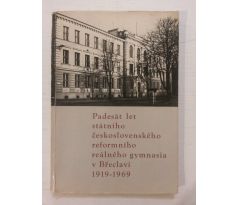 Padesát let Státního československého reformního reálného gymnasia v Břeclavi 1919 - 1969