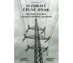 J. Průchová, J. Průcha. O zdraví úplně jinak. Otevřeně, bez iluzí, z různých hledisek i pramenů / Svět energií 10