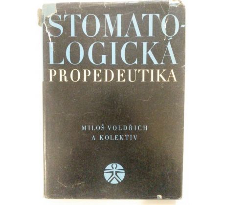 Miloš Voldřich a kol. Stomatologická propedeutika