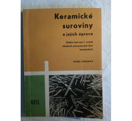 Karel Zádrapa. Keramické suroviny a jejich úprava