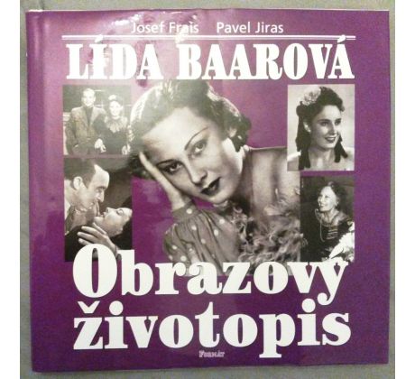 Josef Frais/Pavel Jiras. Lída Baarová. Obrazový životopis