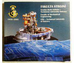 FAKULTA STROJNÍ. Vysoká škola báňská - Technická univerzita Ostrava 1950 - 2005