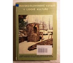 Kol. autorů. Moravsko-slovenské vztahy v lidové kultuře