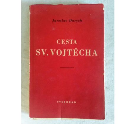 Jaroslav Durych. Cesta sv. Vojtěcha