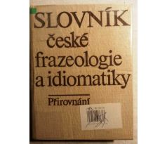 Josef Filipec a kol. Slovník české frazeologie a idiomatiky