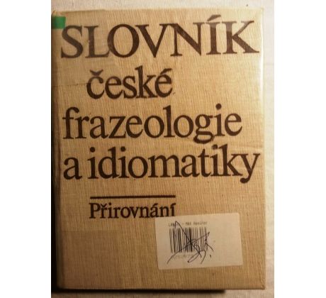 Josef Filipec a kol. Slovník české frazeologie a idiomatiky