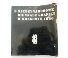 8 MIEDZINARODOWE BIENNALE GRAFIKI W KRAKOWIE/INTERANTIONAL PRINT BIENNALE IN CRACOW 1980