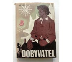 Arnold Ulitz. Dobyvatel/L. SUTNAR/J. NOVÁK