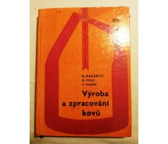 M. Makarius/O. Poul/V. Hašek. Výroba a zpracování kovů / Technologie II.