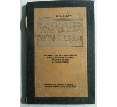 Dr. F. A. Rupp. Psaní lékaře svým dcerám. Neocenitelný spis pro každou dívku, každého mladíka, všechny rodiče a vychovatele