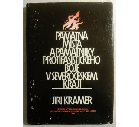 Jiří Kramer. Památná místa a památníky protifašistického boje v Severočeském kraji