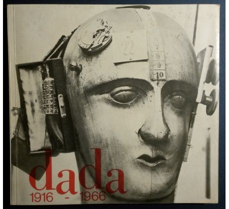 DADA 1916 - 1966. Dokumenty mezinárodního hnutí Dada