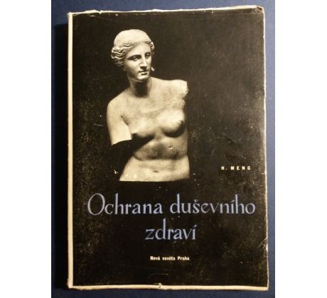 Heinrich Meng. Ochrana duševního zdraví. Úvod do diagnostiky, bádání a užití psychohygieny / O. KAVKA