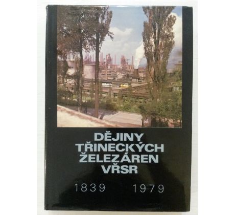 Dějiny Třineckých železáren 1839 - 1979