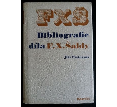 František X. Šalda. Bibliografie díla F. X. Šaldy / K. TEIGE