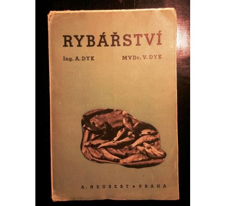 A. Dyk/V. Dyk. Rybářství. Čítanka pro praktiky i zájemce