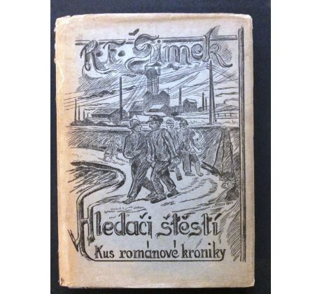 R. F. Šimek. Hledači štěstí. Kus románové kroniky o lidech z Ostravska / BÁSEŇ + PODPIS AUTORA / J. SATORY