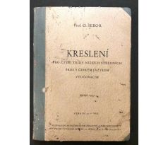 O. Šebor. Kreslení pro čtyři třídy nižších středních škol s českým jazykem vyučovacím