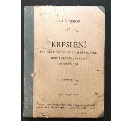 O. Šebor. Kreslení pro čtyři třídy nižších středních škol s českým jazykem vyučovacím