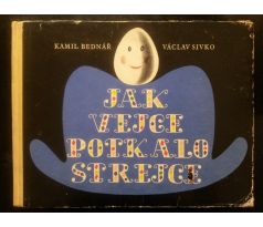 Kamil Bednář. Jak vejce potkalo strejce / V. SIVKO