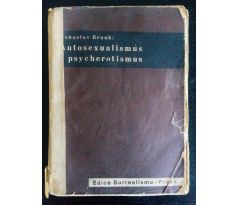 Bohuslav Brouk. Autosexualismus a psycherotismus I. / Edice Surrealismus / K. TEIGE