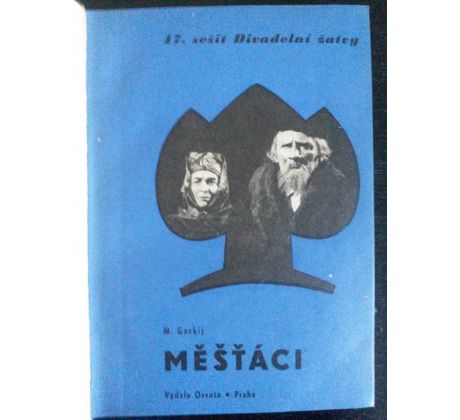 Maxim Gorkij. Měšťáci. Dramatická studie o čtyřech dějstvích / M. KOUŘIL