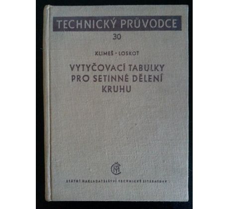 F. Klimeš/F. Loskot. Vytyčovací tabulky pro setinné dělení kruhu / TECHNICKÝ PRŮVODCE sv. 30