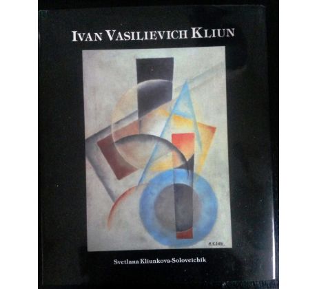 Svetlana Kliunkova-Soloveichik. Ivan Vasilievich Kliun / Výtvarná avantgarda