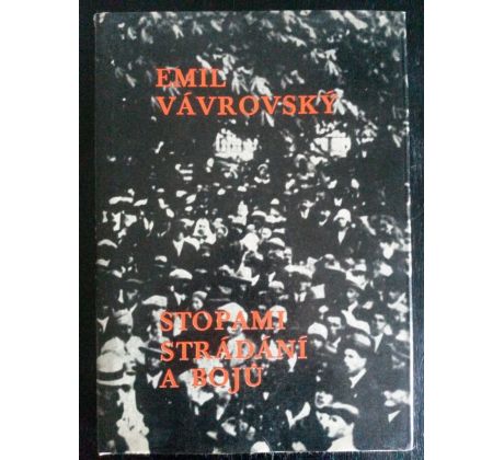 Emil Vávrovský. Stopami strádání a bojů I. DÍL/FRÝDEK-MÍSTEK