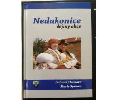 Ludmila Tlachová/Marie Syslová. NEDAKONICE. Dějiny obce