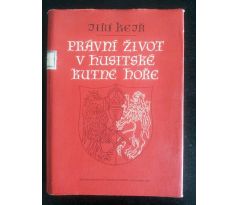 Jiří Kejř. Právní život v husitské Kutné Hoře
